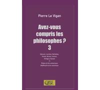 Avez-vous compris les philosophes ? 3: Epicure, Lucrèce, Berkeley, Hume, Bruno, Lénine, Ortega. Sur Platon. Sur Maffesoli