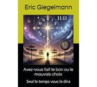 Avez-vous fait le bon ou le mauvais choix: Seul le temps vous le dira (Développement personnel et spiritualité)