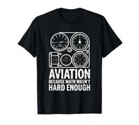 Aviación Porque Las matemáticas no Eran el Humor lo Suficientemente Duro Camiseta