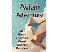 Avian Adventure: A Bird-Themed Word Search Book That Delivers Relaxation, Fun, and Brain-Boosting Entertainment (Bird Word Search Series)