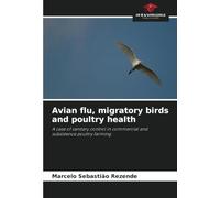 Avian flu, migratory birds and poultry health: A case of sanitary control in commercial and subsistence poultry farming