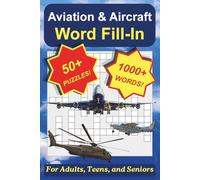 Aviation & Aircraft Word Fill-In Puzzles: Aviation Themed Word Fill-In Collection for Pilots and Aircraft Fans: 50+ Easy-to-Read Puzzles, 1000+ words for Teens, Adults, and Seniors