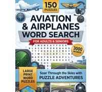 Aviation & Airplanes Word Search Puzzle Book: 150 Large-Print Puzzles with 3,000 Aviation Terms and Full Solutions - A High-Altitude Challenge and Ideal Gift for Pilots and Airplane Enthusiasts
