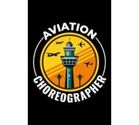 Aviation Choreographer: Air Traffic Controller ATC Officer Notebook Journal for Writing