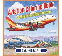 Aviation Coloring Book for Kids and Adults: 50 Amazing Realistic Airplanes with Bold Lines for Hours of Family Fun and Relaxation