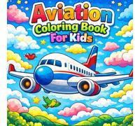 Aviation Coloring Book For Kids: Fun and Easy Aviation Coloring Book for Kids with Airplanes, Helicopters and Flying Machines | 40 Illustrations | Single-Sided Pages | 8.5 x 8.5 in