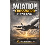 Aviation Crossword Puzzle Book: A Relaxing Collection of Airplanes, Pilots, Airports, and Flight-Themed Crossword Puzzles for Aviation Enthusiasts