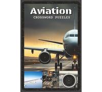 Aviation Crossword Puzzles: Crossword Puzzles with Easy to Read about Aviation, Airplanes, Pilots Engines, Flight History, and More | 6x9 inches, 120 ... (⚔️ Military & History Crossword Collection)