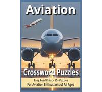 Aviation Crossword Puzzles: Fun and Challenging Crosswords for Pilots, Travelers, and Aviation Enthusiasts - Enjoy Easy Read Print for Adults & Seniors with Compact 6x9 Inch Carry Anywhere Size
