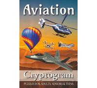 Aviation Cryptograms Puzzle Book: Easy to Read Print for Adults, Teens and Seniors about Airplane, Aviation industry, Flight mechanics and technology ... Gift for Vacations, Holidays and Free Times