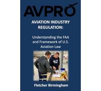 Aviation Industry Regulation: Understanding the FAA and the Framework of U.S. Aviation Law