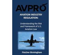 Aviation Industry Regulation: Understanding the FAA and the Framework of U.S. Aviation Law