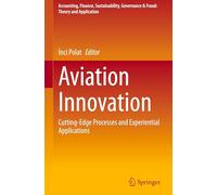 Aviation Innovation: Cutting-Edge Processes and Experiential Applications (Accounting, Finance, Sustainability, Governance & Fraud: Theory and Application)
