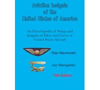 Aviation Insignia of the United States of America: An Encyclopedia of Wings and Insignia of Pilots and Crews of United States Aircraft