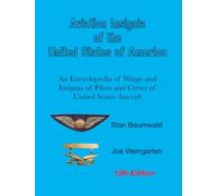Aviation Insignia of the United States of America: An Encyclopedia of Wings and Insignia of Pilots and Crews of United States Aircraft
