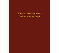 Aviation Maintenance Technician Log Book: AMT Aircraft Mechanic Technician Logbook for Aircraft Repairs and Maintenance record for Mechanics