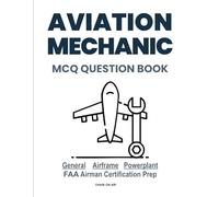 Aviation Mechanic Question Book: General, Airframe, and Powerplant: FAA Airman Certification Prep
