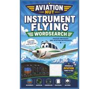 Aviation Nut: Instrument Flying: Take Flight with the Ultimate Aviation Word Search Adventure! Easy to read print about flying, aviation, airplanes ... and Free Times (Aviation Nut Wordfind)