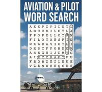 Aviation & Pilot Word Search Book: 50+ Aviation and Pilot Word Search Puzzles for Teens and Adults - Fun and Educational Brain Games About Airplanes, ... Flying & the World of Flight | With Solutions