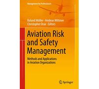 Aviation Risk and Safety Management: Methods and Applications in Aviation Organizations (Management for Professionals)