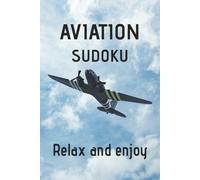 Aviation Soduku Puzzle Book: Soduku Puzzles for Aviation Enthusiast | Help relax and focus with Aviation Quotes | 6x9 inches, 120 Pages | 50+ Puzzles | Solutions included