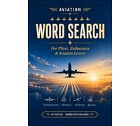 Aviation Word Search: 87 Puzzles for Pilots, Enthusiasts and Aviation Lovers | Large Print Activity Book: Commercial Flight, Military Aircraft, Gliding, Space, Airports, Airline History and More