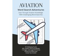 AVIATION Word Search Adventures: Soar Through Aviation Knowledge With Challenging Word Searches | 55 Challenging Puzzles | 490+ Aviation Terms & ... for All Skill Levels | Answer Key Included