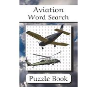 Aviation Word Search: Puzzle Book with Easy to Read Print about Airplanes, Helicopters, Aerospace, and More | 6x9 inches, 110 pages | 50+ Puzzles … Gift for Vacations, Holidays and Leisure