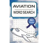 Aviation Word Search Puzzle Book: Word Searches with Easy to Read Print about Aviation , Airplanes, Helicopters and more; 6x9 binches, 110 pages; 50+ ... for Vacations, Holidays and Relaxing