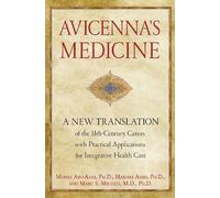 Avicenna's Medicine: A New Translation of the 11th-Century Canon with Practical Applications for Integrative Health Care