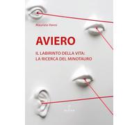 Aviero. Il labirinto della vita: la ricerca del Minotauro. Catalogo della mostra (Pistoia, 10 giugno-4 luglio 2025) (Aqua)