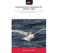 AVIFAUNA DE LA PENÍNSULA DE ANCÓN, CUBA: El ensamble de aves salvajes presente en el área silvestre protegida de Punta Ancón, Trinidad, Isla de Cuba