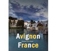 Avignon France: A Beautifully Curated Coffee Table Book for Travel and Tourism Enthusiasts