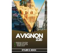 AVIGNON GUIDE DE VOYAGE: Découvrez les meilleures attractions, activités de plein air, trésors cachés et excursions d'une journée pour les voyageurs aventureux