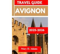 Avignon TRAVEL GUIDE 2025-2026: Discover historic sites, trip itineraries, local experiences, wildlife and outdoor adventures. Discover cities like Carpentras, Gordes and more like a pro