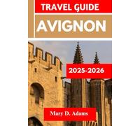Avignon TRAVEL GUIDE 2025-2026: Discover historic sites, trip itineraries, local experiences, wildlife and outdoor adventures. Discover cities like Carpentras, Gordes and more like a pro