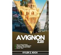 AVIGNON TRAVEL GUIDE: Discover Top Attractions, Outdoor Activities, Hidden Gems, and Day Trips For Adventurous Traveler