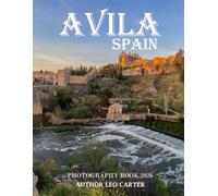 Avila: A Collection of 40 Scenic Photographs Showcasing the Avila