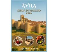 ÁVILA GUIDA DI VIAGGIO 2025