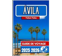 ÁVILA GUIDE DE VOYAGE 2025 2026: Murs de pierre, patrimoine sacré et promenades intemporelles à travers la ville fortifiée d'Espagne