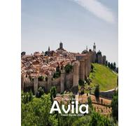 Avila, Spain: Stunning images that showcase the beauty of an incredible country, highlighting its unique architecture, castles, and more, perfect for all travel enthusiasts.