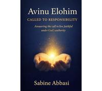 AVINU ELOHIM - Called to Responsibility: Answering the call to live faithful under God’s authority