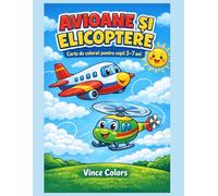 Avioane si Elicoptere: Carte de Colorat pentru copii de 3-7 ani