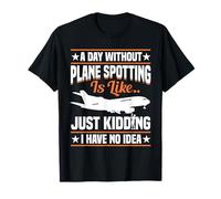Avión Spotter Entusiasta de los Aviones es bromeando Planespotter Camiseta