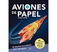 Aviones de Papel: 12 Diseños Innovadores para Reproducir: 1 (Creaciones con papel)