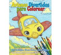 Aviones Divertidos para Colorear - 60 Dibujos Divertidos para Niños: Un libro para colorear para niños de 4 a 8 años