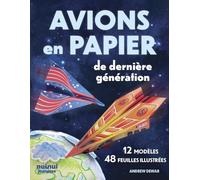 Avions en papier de dernière génération: 12 modèles. 48 feuilles illustrées