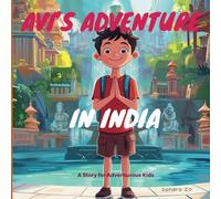 Avi's Awesome Adventure In India: A Story For Adventurous Kids (Countries, Destinations, and Cities: A Vibrant Children’s Book Series for Young Explorers)