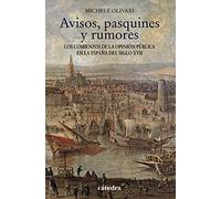 Avisos, pasquines y rumores: Los comienzos de la opinión pública en la España del siglo XVII (Historia. Serie menor)