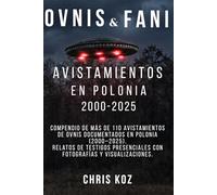 Avistamientos de OVNIS y FANI en Polonia: 2000-2025: Más de 110 Casos Reales de Avistamientos de OVNIs Documentados, 51 Fotografías y Visualizaciones